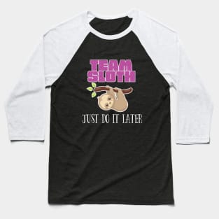 Sloth - Team Sloth Just Do It Later Baseball T-Shirt